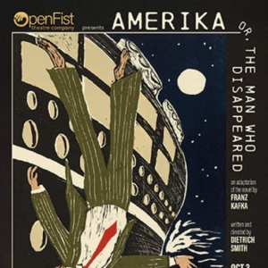 Open Fist to Present World Premiere Adaptation of Kafka’s AMERIKA OR, THE MAN WHO…
