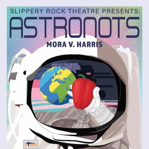 Slippery Rock University Theatre to Present ASTRONOTS By Mora V. Harris Photo