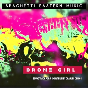 Spaghetti Eastern Releasing Soundtrack EP For DRONE GIRL Film Video