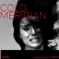 COLD MERIDIAN Premieres Exclusively on MUBI Dec. 11