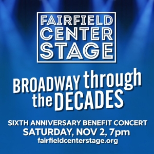 Fairfield Center Stage to Present BROADWAY THROUGH THE DECADES Benefit Concert Photo