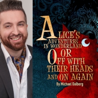 Three Brothers Theatre Debuts New ALICE IN WONDERLAND Adaptation From Michael Dalberg