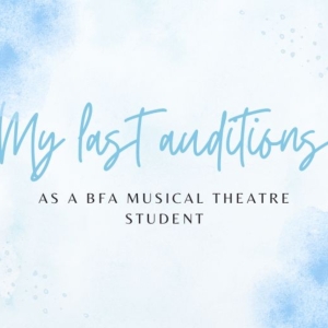 Student Blog: My Last Auditions as a BFA Musical Theatre Student Photo