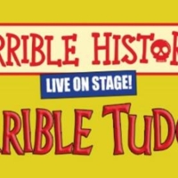 HORRIBLE HISTORIES – TERRIBLE TUDORS Will Return to the West End This Summer