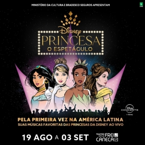 For the First Time in Latin America DISNEY PRINCESS – THE CONCERT Opens in Brazil