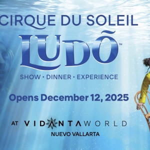 Tickets On Sale For Cirque Du Soleil's Newest Show LUDÕ At VidantaWorld Nuevo Vallart