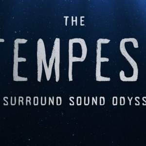 Video: Get a First Listen to the Opening Scene of THE TEMPEST: A SURROUND SOUND ODYSS Photo