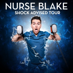 Nurse Blake Brings New SHOCK ADVISED COMEDY TOUR To Overture Center