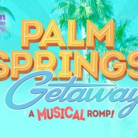 PALM SPRINGS GETAWAY to Return to Palm Canyon Theatre for the Holidays