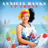 ANNICIA BANKS Seizes the Spotlight with the Release of Her Debut 'UP FRONT' EP Video