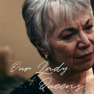 OUR LADY OF QUEENS To Have World Premiere At Chelsea Film Festival 2024