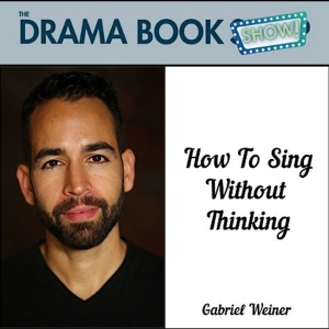 Voice Teacher Gabriel Weiner To Give Talkback & Signing At The Drama Book Shop Interview