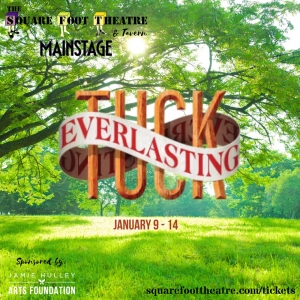 Square Foot Theatre's TUCK EVERLASTING Opens This Week Photo