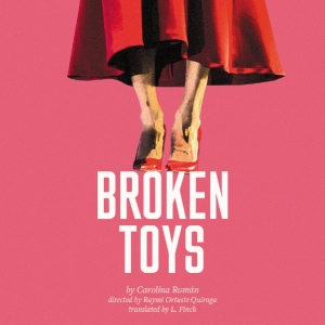 BROKEN TOYS by Carolina Roman to Play at Cervantes Theatre Beginning In June Photo