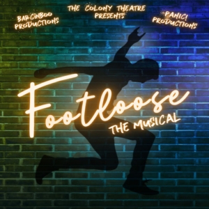 The Colony Theatre Announces Panic! And BarCinBoo Productions' FOOTLOOSE Coming March 2024