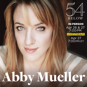 Abby Mueller to Make NYC Solo Concert Debut at 54 Below This Month Photo
