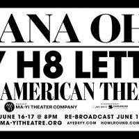 Diana Oh's MY H8 LETTER TO THE GR8 AMERICAN THEATRE Will Stream Online Video