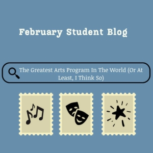 Student Blog: The Greatest Arts Program In The World (Or At Least, I Think So) Photo