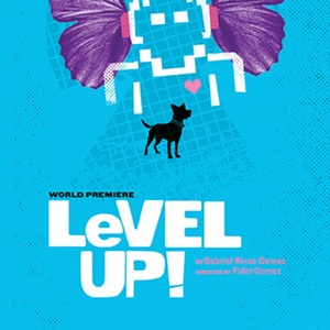 World Premiere of LEVEL UP! to be Presented at Latino Theater Company Photo
