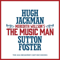 Album Review: THE MUSIC MAN (THE 2022 BROADWAY CAST RECORDING) Is A New Kind Of MUSIC Photo