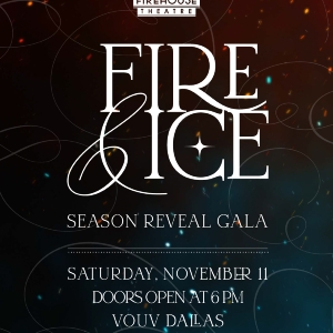 The Firehouse Theatre to Ignite the Stage at Vouv Dallas with FIRE & ICE Season Revea Photo