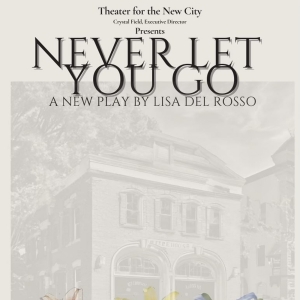 Lisa del Rosso's NEVER LET YOU GO to Have Reading at Theater For The New City Photo