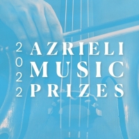 The Azrieli Foundation Launches The 2022 Azrieli Music Prizes Photo