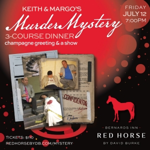 RED HORSE BY DAVID BURKE AT BERNARDS INN Presents Murder Mystery Dinner 7/12