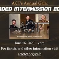 ACT of Connecticut Announces Annual (and Virtual) Gala: EXTENDED INTERMISSION EDITION