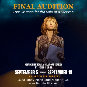 FINAL AUDITION Comes to The Art Place Theatre in Marietta