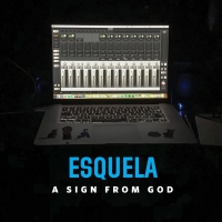 Esquela Announces Release of 'A Sign From God' Album Video