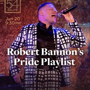 ROBERT BANNON'S PRIDE PLAYLIST Will Come to 54 Below Photo
