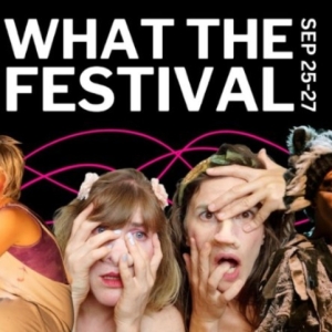 WHAT THE FESTIVAL Unveils Drag, Clown And Puppetry Programming Interview