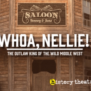 Cast Set for WOAH, NELLIE! Outlaw King Of The Wild Middle West at History Theatre