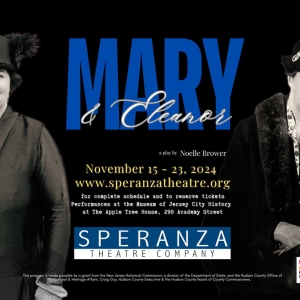 Speranza Theatre Companys MARY & ELEANOR Opens Friday Photo