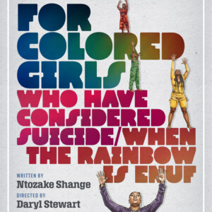 FOR COLORED GIRLS WHO HAVE CONSIDERED SUICIDE / WHEN THE RAINBOW IS ENUF to Return to Photo