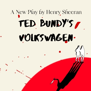 IRT Theater to Present Fully-Staged Workshop Production Of Henry Sheeran's TED BUNDY' Video