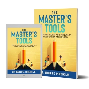 Dr. Rodger E. Perkins Jr. Releases THE MASTER'S TOOLS: Tackling Racism And Inequality Photo