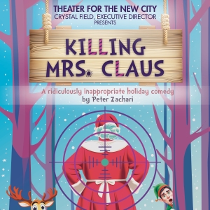 Theater For The New City Premieres New Comedy KILLING MRS. CLAUS This December Photo