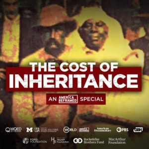 THE COST OF INHERITANCE: AN AMERICA REFRAMED SPECIAL Coming to PBS In January Photo