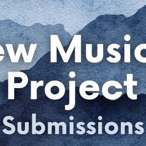 Submissions Open For 2026 New Musical Project