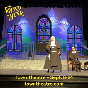 THE SOUND OF MUSIC to Kick Off Town Theatre's 104th Season