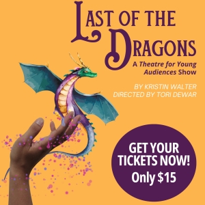 Centerstage Theatre to Present New Theatre for Young Audiences Show THE LAST OF THE DRAGONS