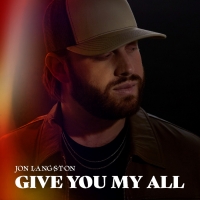 Jon Langston Releases 'Give You My All' Single