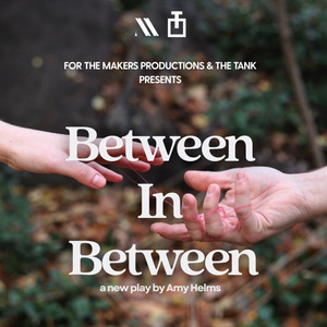 BETWEEN IN BETWEEN World Premere To Be Presented at The Tank Photo