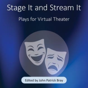 STAGE IT AND STREAM IT: PLAYS FOR VIRTUAL THEATER Published By Applause Theater And C Photo