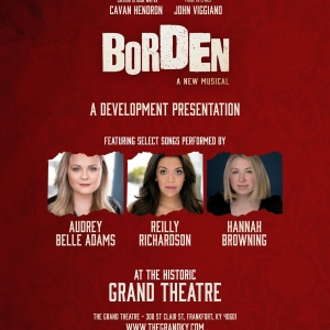 BORDEN: A New Musical To Host Private Event At The Grand Theatre Of Frankfort Photo
