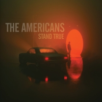 The Americans Announce 'Stand True' LP & Release Title Track