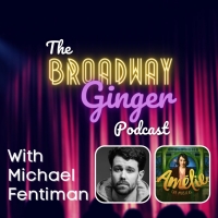 AMELIE Director Michael Fentiman Visits THE BROADWAY GINGER PODCAST Interview