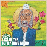 Charlie Parr Announces New Album 'Last of the Better Days Ahead' Video